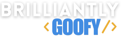 Brilliantly Goofy